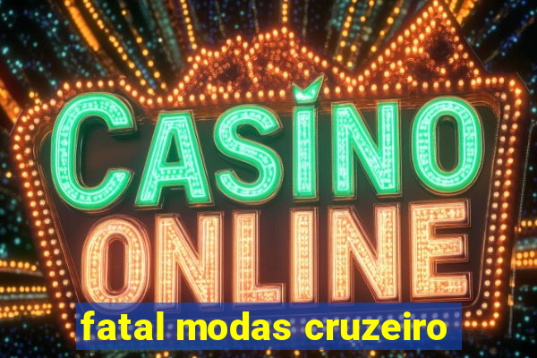 fatal modas cruzeiro