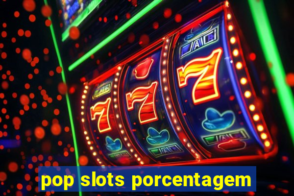 pop slots porcentagem