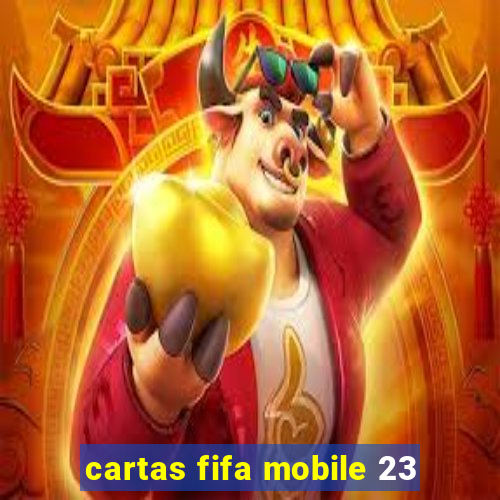 cartas fifa mobile 23