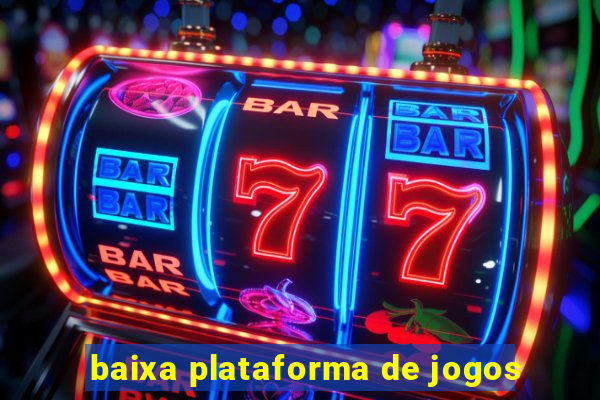 baixa plataforma de jogos