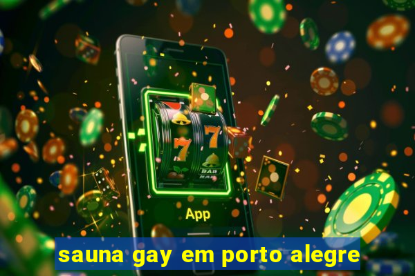 sauna gay em porto alegre