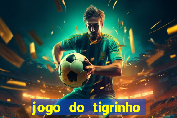 jogo do tigrinho teste gratis