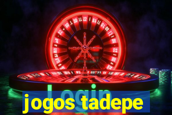 jogos tadepe