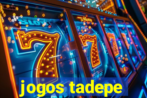 jogos tadepe