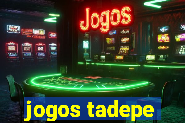 jogos tadepe