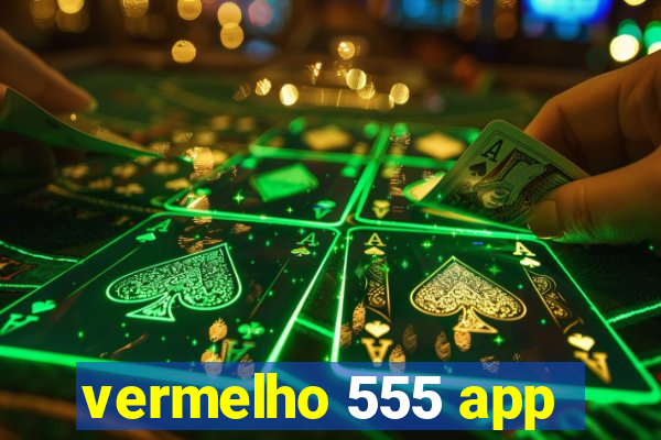 vermelho 555 app