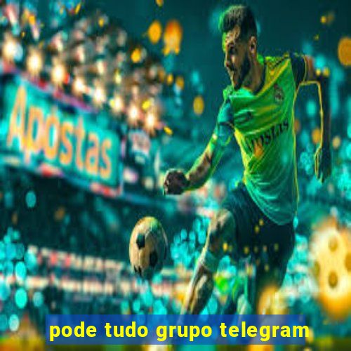 pode tudo grupo telegram