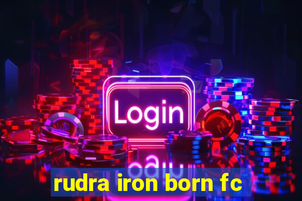 rudra iron born fc