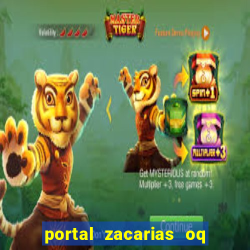 portal zacarias oq q e para falar