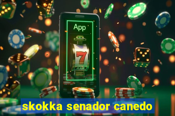 skokka senador canedo