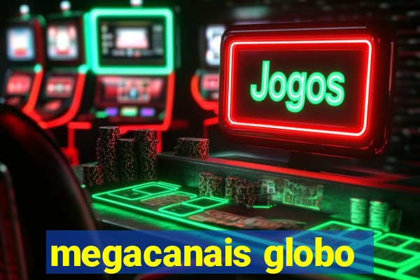 megacanais globo