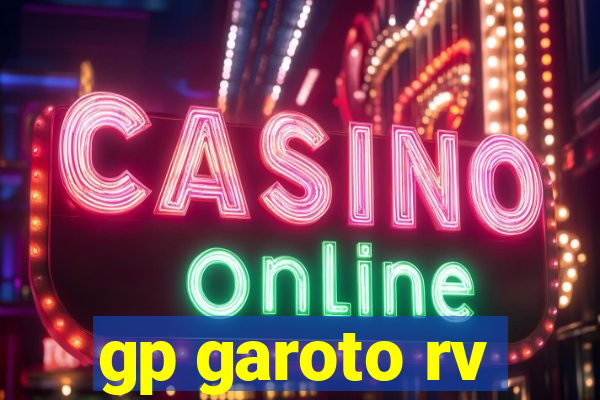 gp garoto rv