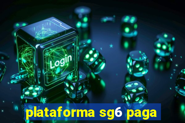 plataforma sg6 paga