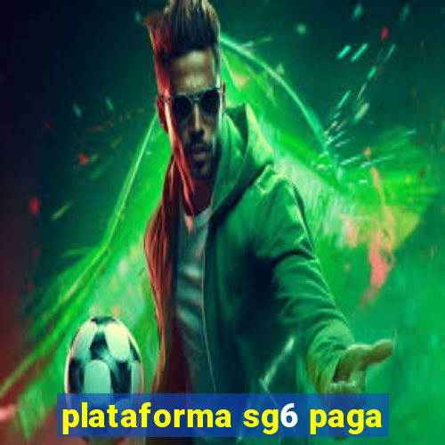 plataforma sg6 paga