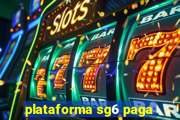 plataforma sg6 paga