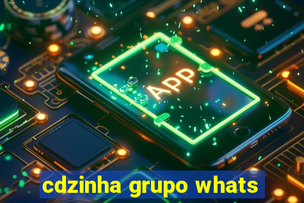 cdzinha grupo whats