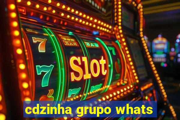 cdzinha grupo whats