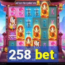 258 bet