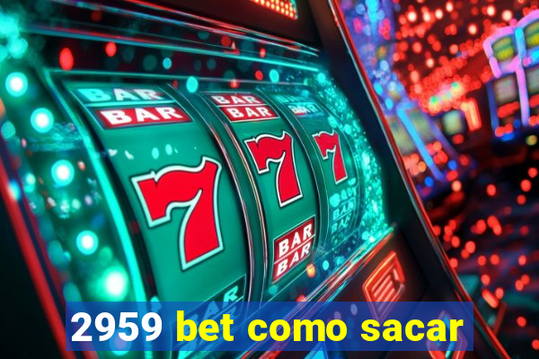 2959 bet como sacar