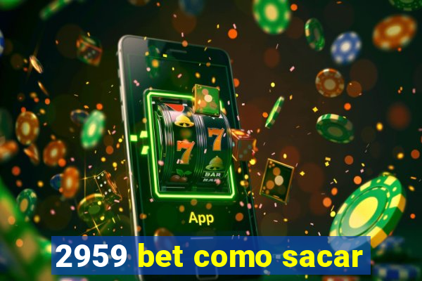 2959 bet como sacar