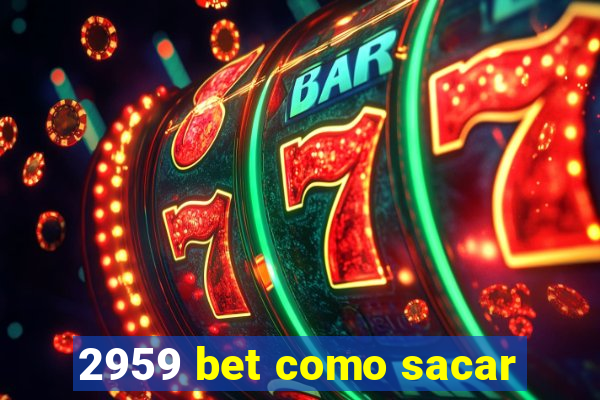 2959 bet como sacar