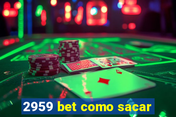 2959 bet como sacar