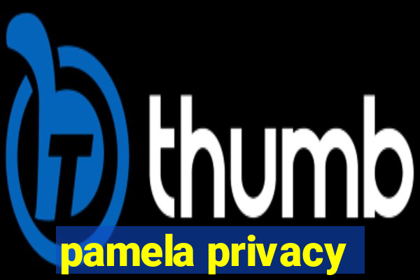 pamela privacy