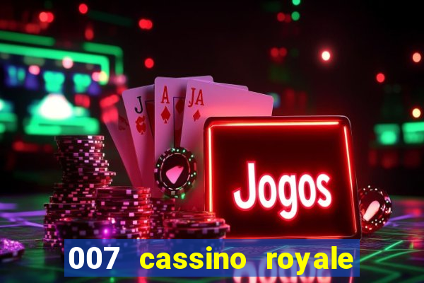 007 cassino royale dublado download