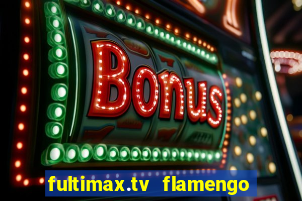 fultimax.tv flamengo ao vivo