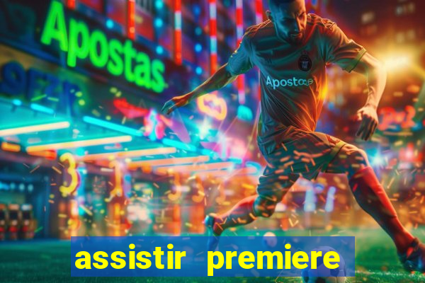 assistir premiere ao vivo gratis