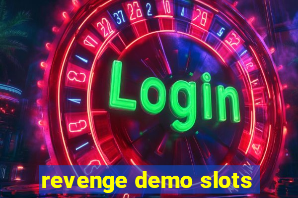 revenge demo slots