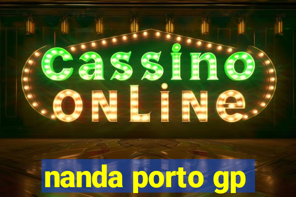 nanda porto gp