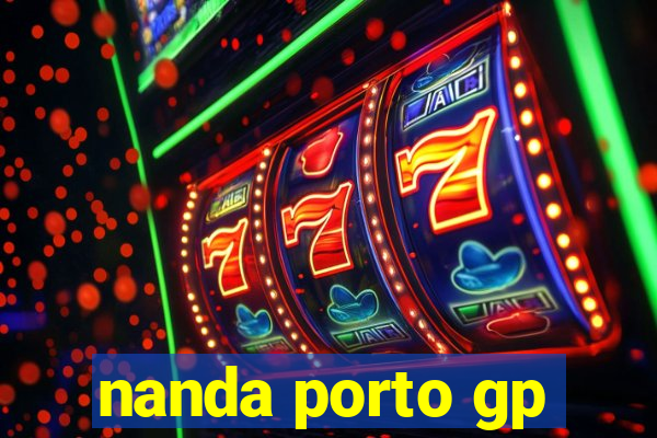 nanda porto gp