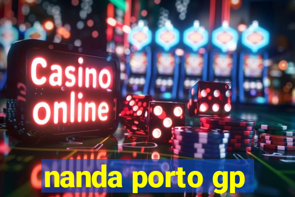 nanda porto gp