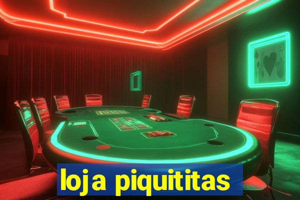 loja piquititas