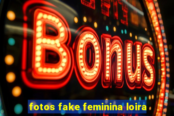 fotos fake feminina loira