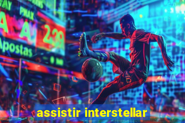 assistir interstellar