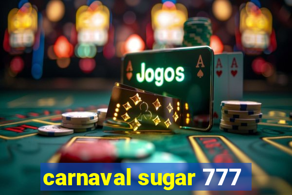 carnaval sugar 777