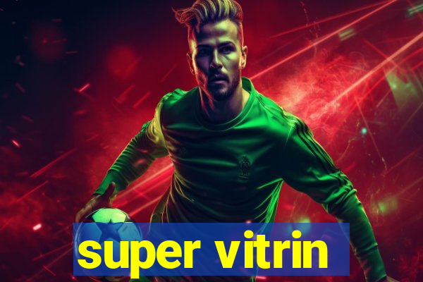 super vitrin