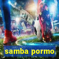 samba pormo