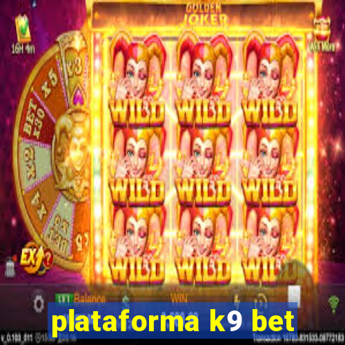 plataforma k9 bet