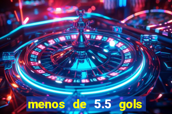 menos de 5.5 gols o que significa