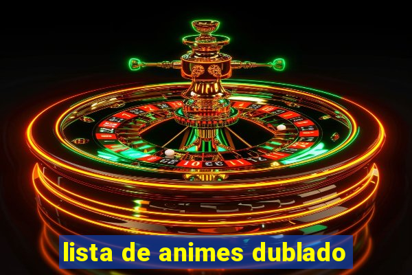 lista de animes dublado