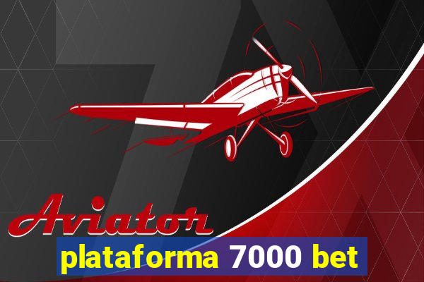 plataforma 7000 bet