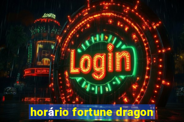 horário fortune dragon