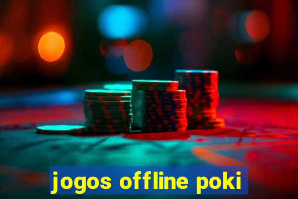 jogos offline poki