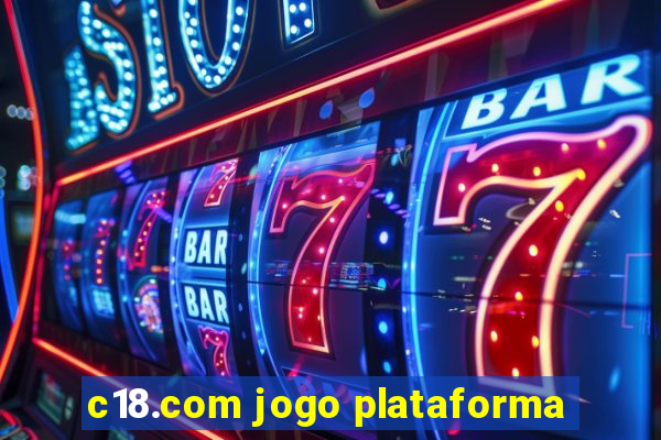 c18.com jogo plataforma