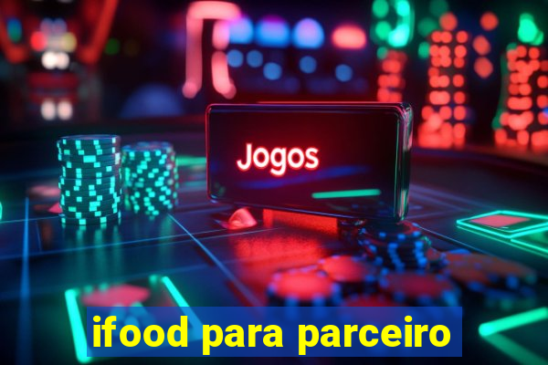 ifood para parceiro