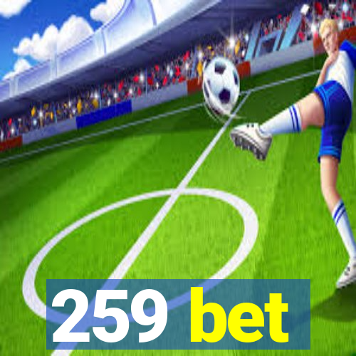 259 bet