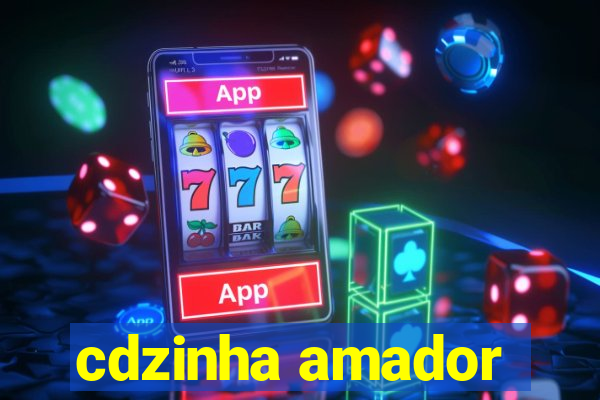 cdzinha amador